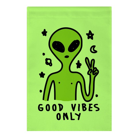 Good Vibes Only Alien Garden Flag