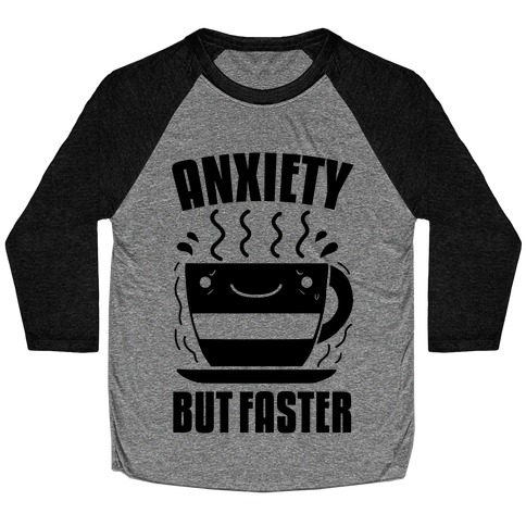 Anxiety, But Faster Baseball Tee
