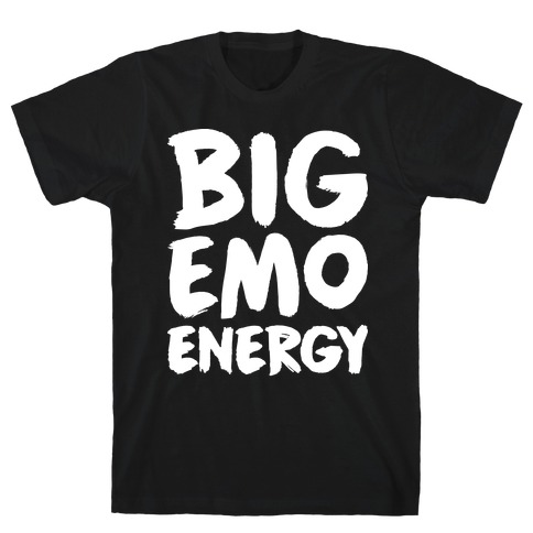 Big Emo Energy T-Shirt