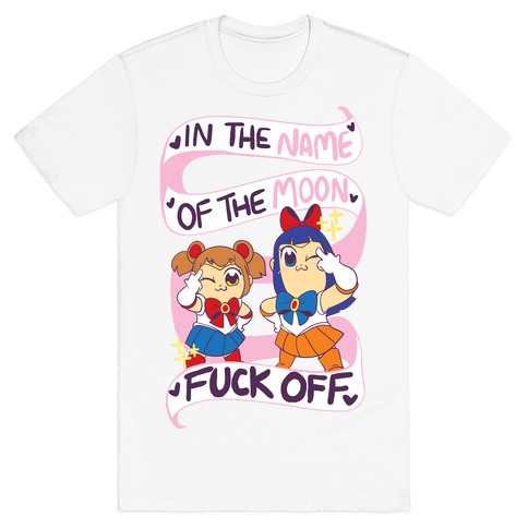 "In the Name of the Moon, F--K Off" T-Shirt