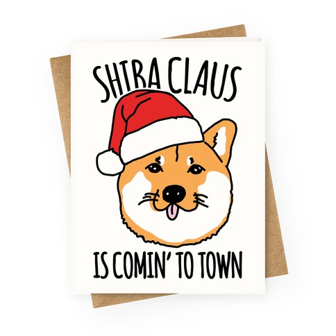 Shiba Claus Is Comin' To Town Greeting Card