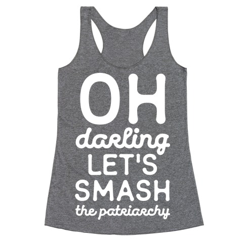 Oh Darling Let's Smash The Patriarchy White Racerback Tank Top