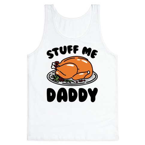 Stuff Me Daddy Turkey Parody Tank Top