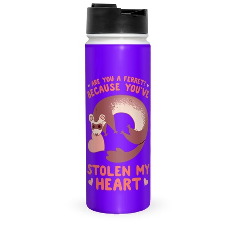 Are You A Ferret? Because You've Stolen My Heart Travel Mug