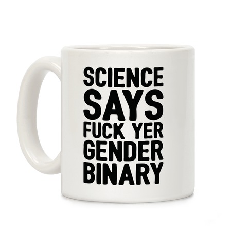 Science Says F*** Yer Gender Binary Coffee Mug