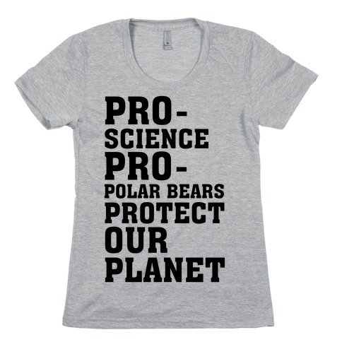 Pro-Science Pro-Polar Bears Protect Our Planet Womens T-Shirt