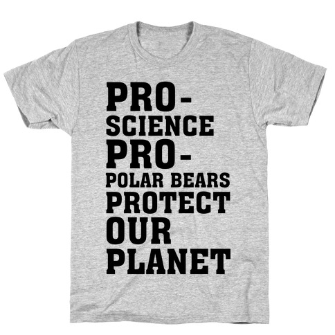 Pro-Science Pro-Polar Bears Protect Our Planet T-Shirt