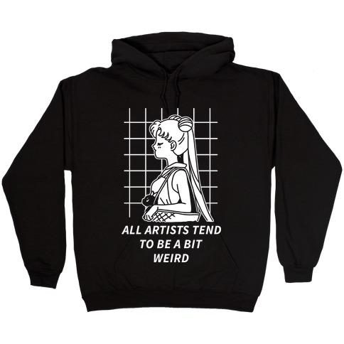 All Artist Tend To Be a Bit Weird Hooded Sweatshirt