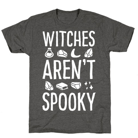 Witches Aren't Spooky T-Shirt