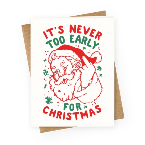 It's Never Too Early For Christmas Greeting Card | LookHUMAN