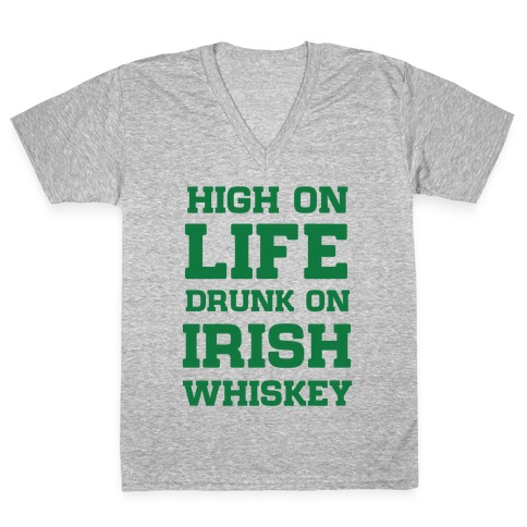High on Life, Drunk on Irish Whiskey V-Neck Tee Shirt