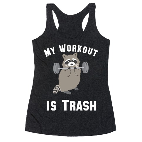My Workout is Trash Racerback Tank Top