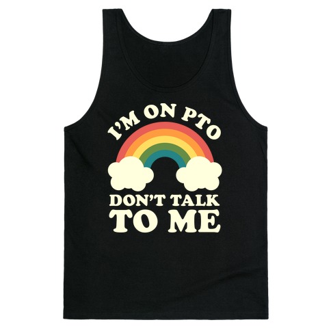 I'm On PTO Don't Talk to Me Tank Top