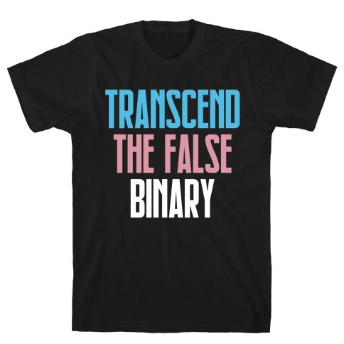 Transcend The False Binary T-Shirt