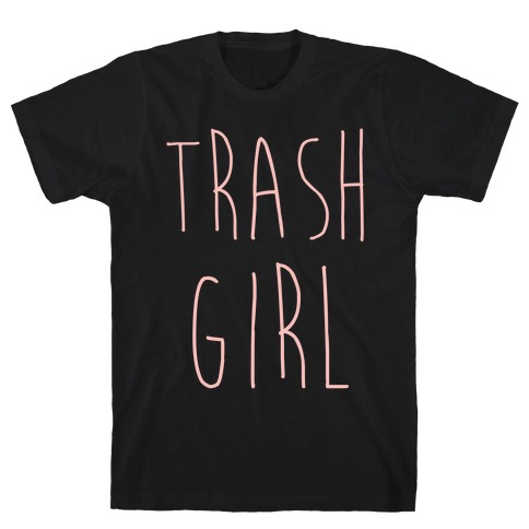 Trash Girl T-Shirt