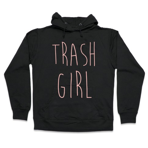 Trash Girl Hooded Sweatshirt