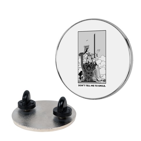 Don't Tell Me To Smile (Queen Of Swords Tarot) Pin