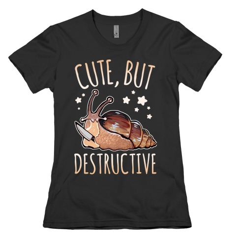 Cute, But Destructive Womens T-Shirt