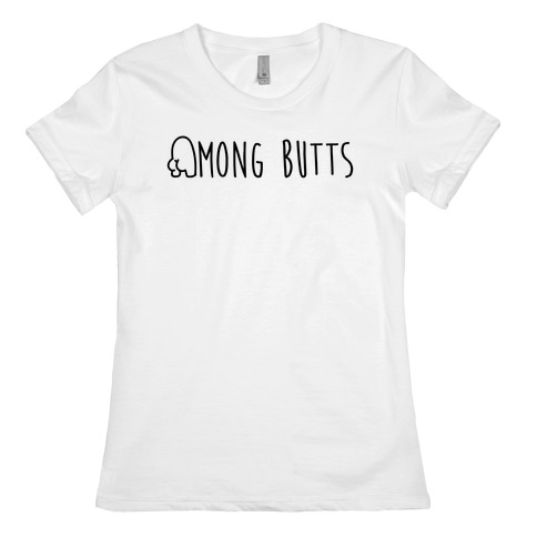 Among Butts Womens T-Shirt