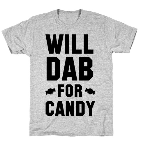 Will Dab for Candy T-Shirt