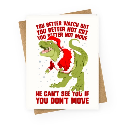 You Better Watch Out, You Better Not Cry, You Better Not Move, He Can't See You If You Don't Move Greeting Card