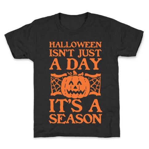 Halloween is a Season Kids T-Shirt