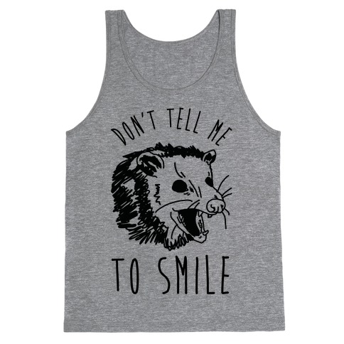 Don't Tell Me to Smile Screaming Opossum Tank Top