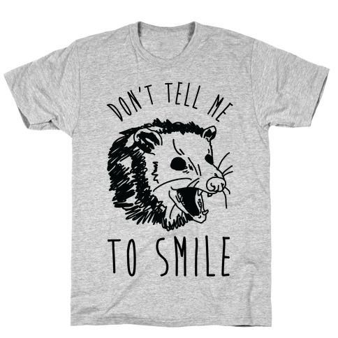 Don't Tell Me to Smile Screaming Opossum T-Shirt