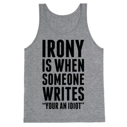 Irony is When Tank Top