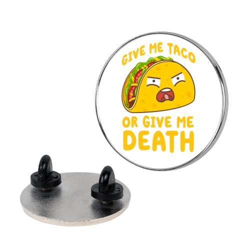 Give Me Taco Or Give Me Death Pin