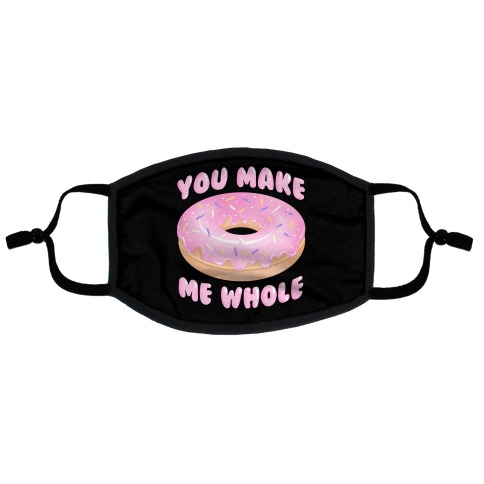You Make Me Whole Donut Flat Face Mask