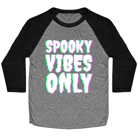 Spooky Vibes Only Baseball Tee