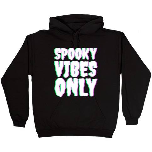 Spooky Vibes Only Hooded Sweatshirt