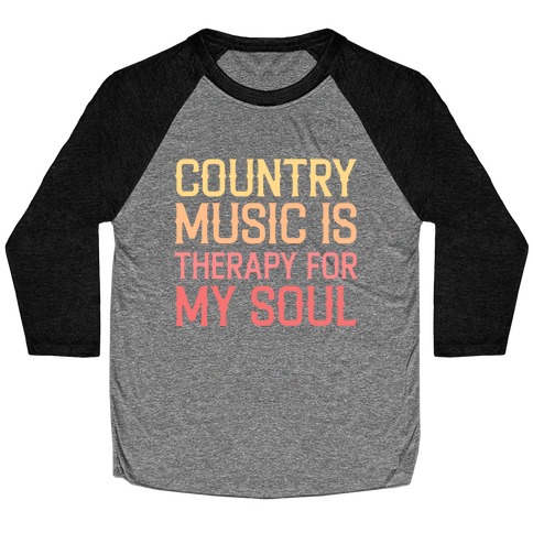 Country Music Is Therapy For My Soul Baseball Tee