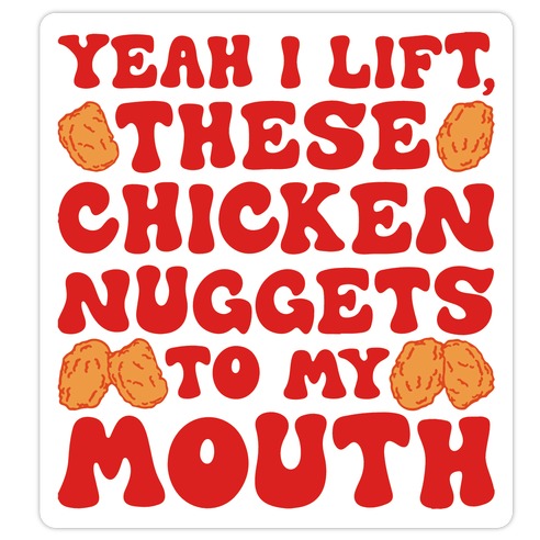 I Lift Chicken Nuggets To My Mouth Die Cut Sticker
