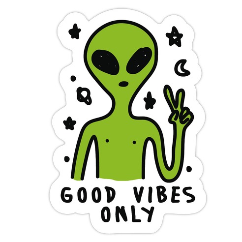 Good Vibes Only Alien Die Cut Sticker
