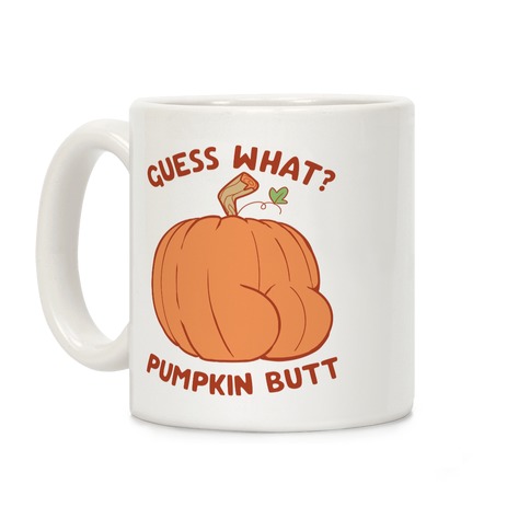 Guess What? Pumpkin Butt Coffee Mug
