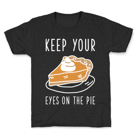 Keep Your Eye on the Pie