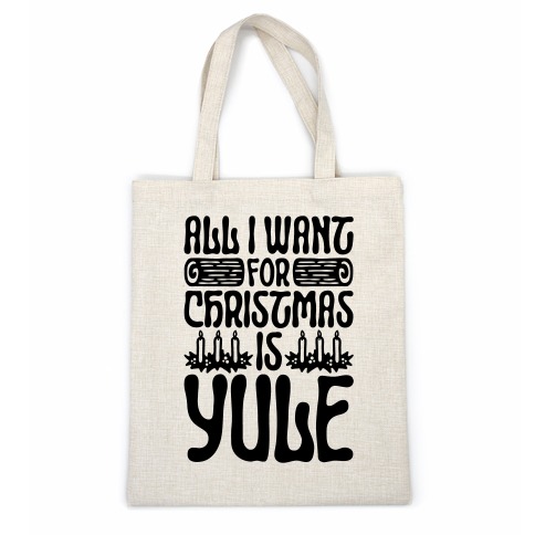 All I Want For Christmas is Yule Parody Casual Tote
