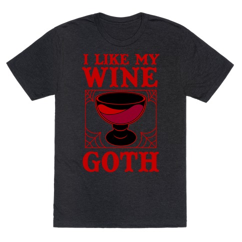 I Like My Wine Goth T-Shirt