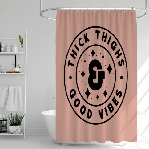 Thick Thighs & Good Vibes Shower Curtain