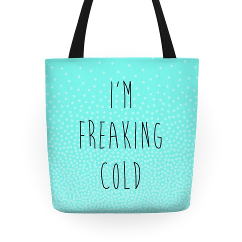 I'm Freaking Cold Tote