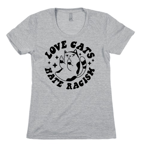 Love Cats Hate Racism Womens T-Shirt