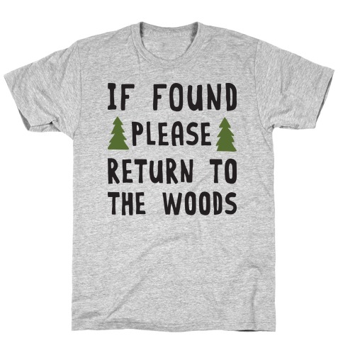 If Found Please Return To The Woods T-Shirt