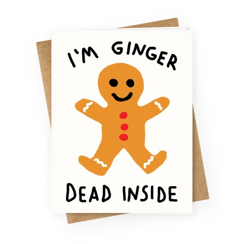 I'm Ginger Dead Inside Greeting Card