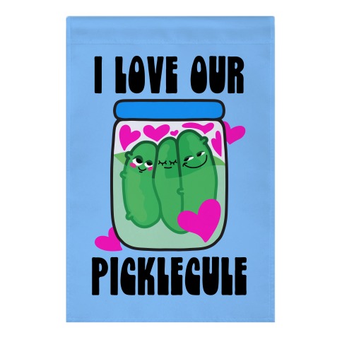 I Love Our Picklecule Garden Flag
