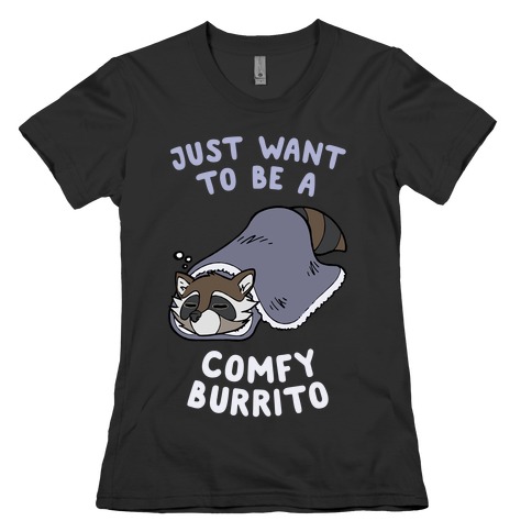 Just Want To Be A Comfy Raccoon Burrito Womens T-Shirt