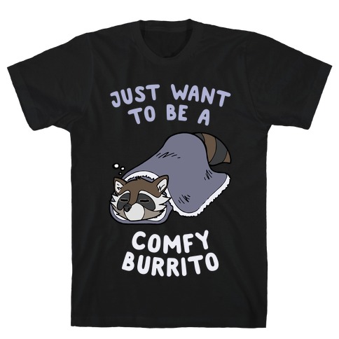 Just Want To Be A Comfy Raccoon Burrito T-Shirt