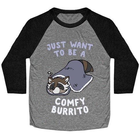 Just Want To Be A Comfy Raccoon Burrito Baseball Tee