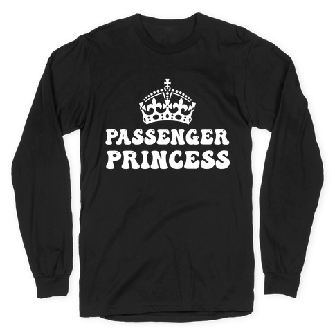 Passenger Princess  Long Sleeve T-Shirt